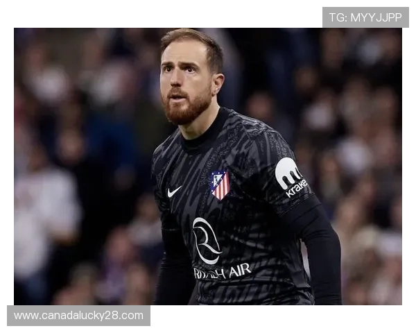 门将奥布拉克扑救成功率下滑，马竞防守体系调整